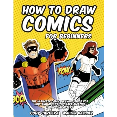 Abbildung von How to Draw Comics for Beginners: The Ultimate Comic Drawing Guide Kids and Adults Craft Amazing Characters