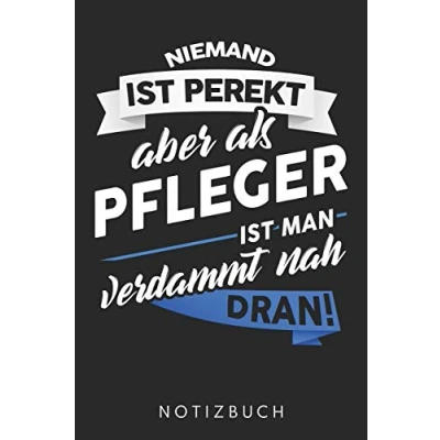 Abbildung von Niemand Ist Perfekt Aber Als Pfleger Man Verdammt Nah Dran: Din A5 Kariertes Heft (Kariert) Mit Karos Für Betreuer Notizbuch Tagebuch Planer ... Journal Altenpfleger Krankenpfleger Notebook
