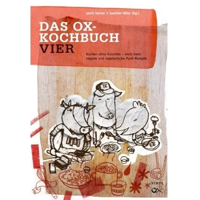 Abbildung von Das Ox Kochbuch, Bd.4 Neue vegane und vegetarische Rezepte aus der Punkrock Küche