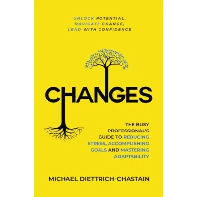 Abbildung von CHANGES: The Busy Professional&#039;s Guide to Reducing Stress, Accomplishing Goals and Mastering Adaptability