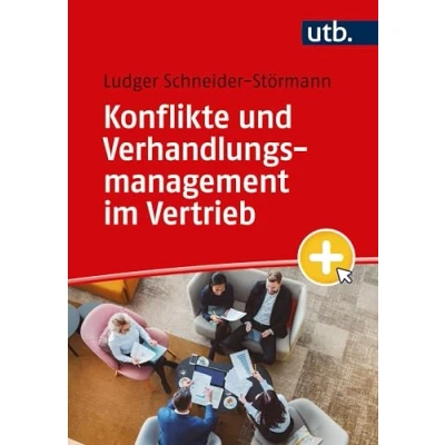 Abbildung von Konflikte und Verhandlungsmanagement im Vertrieb: Ursachen, Strategien, Vorbereitung