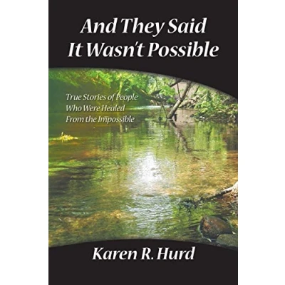 Abbildung von And They Said It Wasn&#039;t Possible: True Stories Of People Who Were Healed From The Impossible