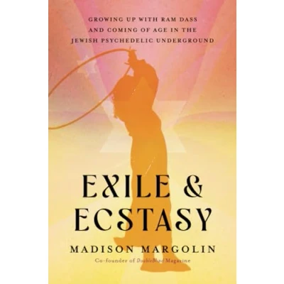 Abbildung von Exile &amp; Ecstasy: Growing Up with Ram Dass and Coming of Age in the Jewish Psychedelic Underground