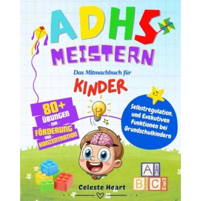 Abbildung von ADHS Meistern Das Mitmachbuch für Kinder: 80+ Übungen zur Förderung von Konzentration, Selbstregulation und exekutiven Funktionen bei Grundschulkindern