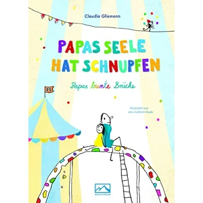 Abbildung von Papas Seele hat Schnupfen: bunte Brücke