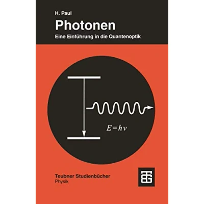 Abbildung von Photonen: Eine Einführung In Die Quantenoptik (Teubner Studienbücher Physik) (German Edition)