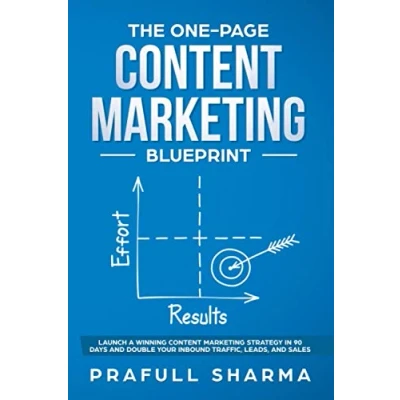 Abbildung von The One Page Content Marketing Blueprint: Step by Guide to Launch a Winning Strategy in 90 Days or Less and Double Your Inbound Traffic, Leads, Sales