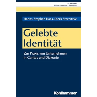 Abbildung von Gelebte Identität: Zur Praxis von Unternehmen in Caritas und Diakonie (DIAKONIE: Bildung Gestaltung Organisation, 19, Band 19)