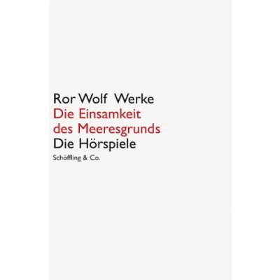 Abbildung von Ror Wolf Werke: Die Einsamkeit des Meeresgrunds: Hörspiele