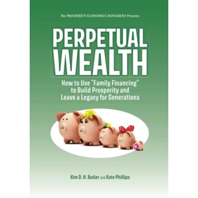 Abbildung von Perpetual Wealth: How to Use &quot;Family Financing&quot; Build Prosperity and Leave a Legacy for Generations