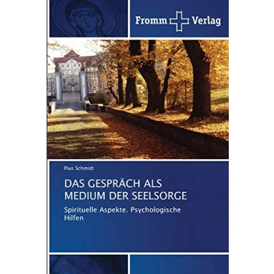 Abbildung von DAS GESPRÄCH ALS MEDIUM DER SEELSORGE: Spirituelle Aspekte. Psychologische Hilfen