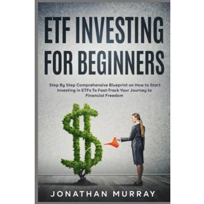 Abbildung von ETF Investing for Beginners: Step By Comprehensive Blueprint on How to Start in ETFs Fast Track Your Journey Financial Freedom