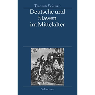 Abbildung von Deutsche und Slawen im Mittelalter: Beziehungen zu Tschechen, Polen, Südslawen Russen