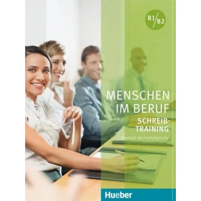 Abbildung von Menschen im Beruf Schreibtraining: Deutsch als Fremd und Zweitsprache / Kursbuch