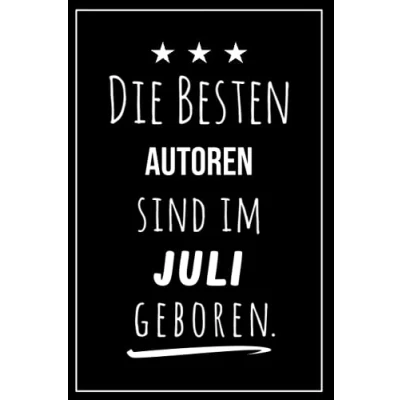 Abbildung von Die besten Autoren sind im Juli geboren: Notizbuch A5 I Dotted 160 Seiten Tolles Geschenk für Kollegen, Familie &amp; Freunde