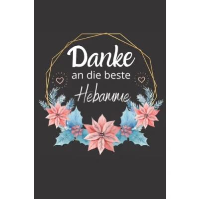 Abbildung von Danke an die beste Hebamme: Notizbuch als Geschenk für Hebammen Dankeschön zur Geburt oder Schwangerschaft Geschenke zum sagen 120 Seiten