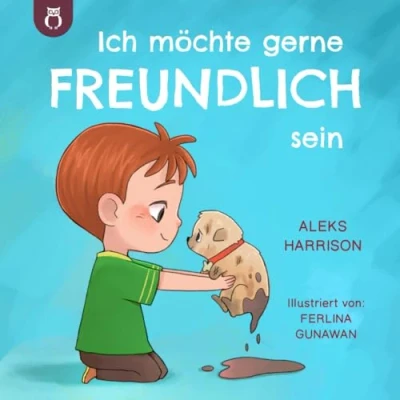 Abbildung von Ich möchte gerne freundlich sein: Ein Kinderbuch über Empathie, Freundlichkeit und Mitgefühl (Emotionen &amp; Gefühle Buch für Vorschulkinder)