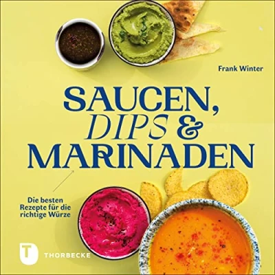 Abbildung von Saucen, Dips und Marinaden: die besten Rezepte für richtige Würze