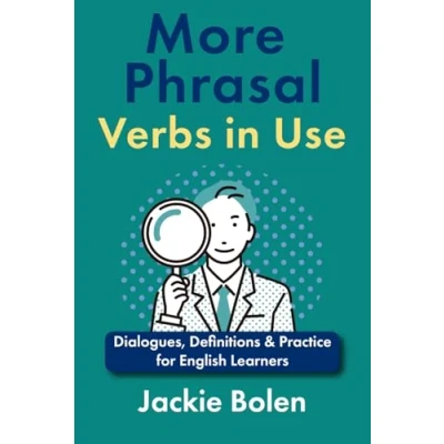 Abbildung von More Phrasal Verbs in Use: Dialogues, Definitions &amp; Practice For English Learners (English Vocabulary Builder Intermediate Learners, Band 6)