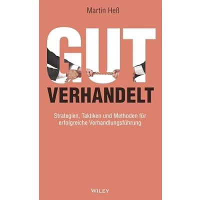 Abbildung von Gut verhandelt: Strategien, Taktiken und Methoden für erfolgreiche Verhandlungsführung