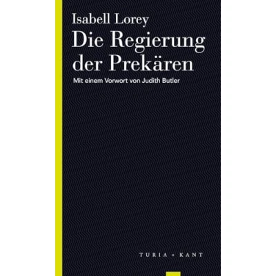 Abbildung von Die Regierung der Prekären: Mit einem Vorwort von Judith Butler (Turia Reprint)
