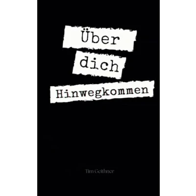 Abbildung von Über dich hinwegkommen: Poetry über Liebeskummer, Schmerz und Heilung (Zeilen, die berühren: Eine poetische Reise durch Schmerz, Stille Liebe, Band 1)