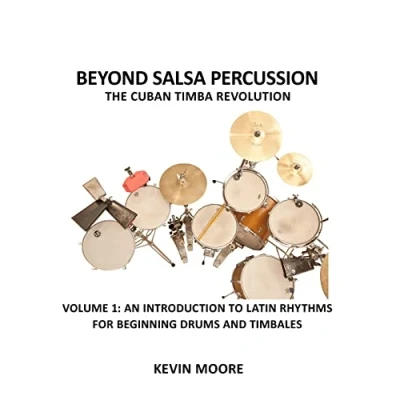 Abbildung von Beyond Salsa Percussion The Cuban Timba Revolution: An Introduction to Latin Rhythms for Beginning Drums and Timbales