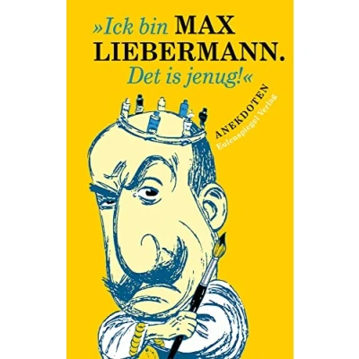 Abbildung von »Ick bin Max Liebermann. Det is jenug!«: Anekdoten
