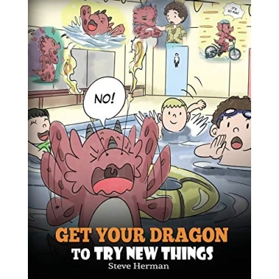 Abbildung von Get Your Dragon To Try New Things: Help Overcome Fears. A Cute Children Story Teach Kids Embrace Change, Learn Skills, ... Comfort Zone. (My Books, Band 19)