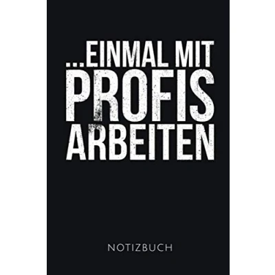 Abbildung von ...EINMAL MIT PROFIS ARBEITEN NOTIZBUCH: Lustiges Geschenk für einen Dachdecker I Notizbuch, 120 karierte Seiten Format 6x9 Zoll, DIN A5 Soft Cover matt