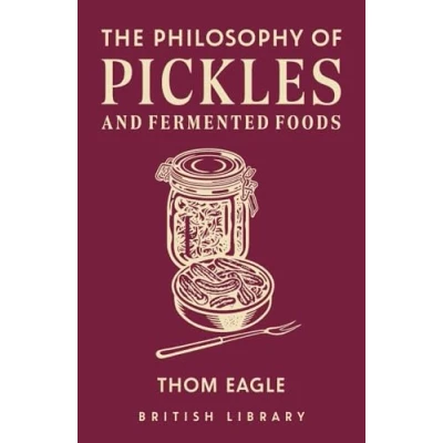 Abbildung von The Philosophy of Pickles and Fermented Foods (Philosphies, Band 14)