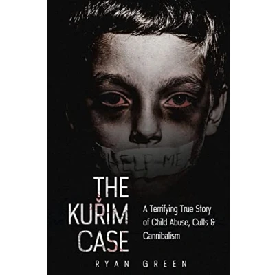 Abbildung von The Kurim Case: A Terrifying True Story of Child Abuse, Cults &amp; Cannibalism (True Crime)
