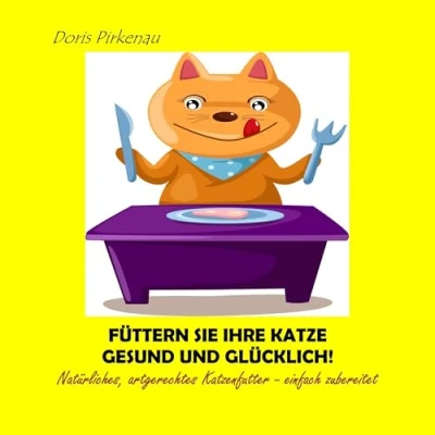 Abbildung von Füttern Sie Ihre Katze gesund und glücklich!: Natürliches, artgerechtes Katzenfutter einfach zubereitet