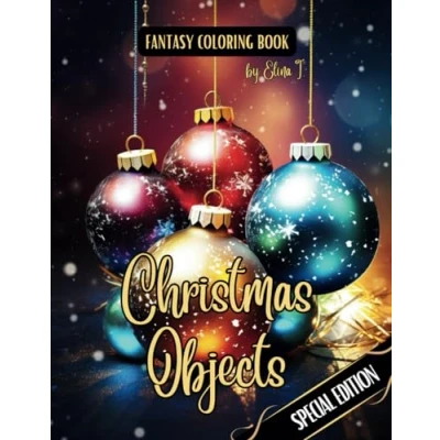 Abbildung von Fantasy Coloring Book Christmas Objects Special Edition: For Adults and Teens Black Line Grayscale Images of (The Enchanting World Winter Books)