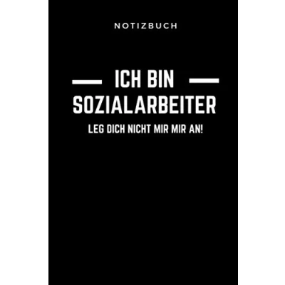 Abbildung von NOTIZBUCH ICH BIN SOZIALARBEITER LEG DICH NICHT MIR AN: A5 Tagesplaner 120 Seiten Sozialpädagogik Geschenkidee Pädagogik Geschenke für Studenten Abitur Lehramt Studium Bachelor Master