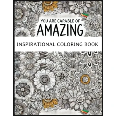 Abbildung von Inspirational Coloring Book: 50 Motivational Quotes and Positive Affirmations for Adults &amp; Teens: A collection of inspiring doodles personal ... (Mandala Patterns: Book Adults)