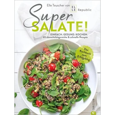 Abbildung von Kochbuch Salat Super Salate!: Einfach. Gesund. Kochen: 65 abwechslungsreiche &amp; schnelle Rezepte. Das zum Erfolgsblog
