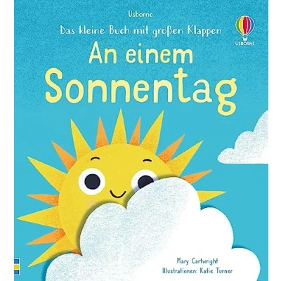 Abbildung von Das kleine Buch mit großen Klappen: An einem Sonnentag: ein Natur zum Mitmachen und Entdecken für Kinder ab 6 Monaten (Kleine Bücher große Klappen Reihe)