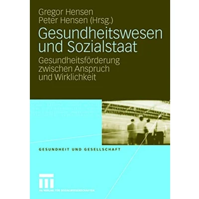 Abbildung von Gesundheitswesen und Sozialstaat: Gesundheitsförderung zwischen Anspruch Wirklichkeit (Gesundheit Gesellschaft, 2, Band 2)