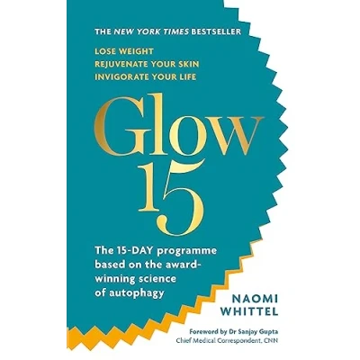 Abbildung von Glow15: A Science Based Plan to Lose Weight, Rejuvenate Your Skin &amp; Invigorate Life