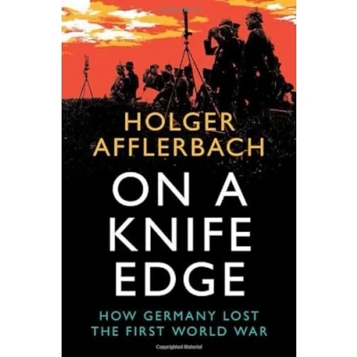 Abbildung von On a Knife Edge: How Germany Lost the First World War (Cambridge Military Histories)