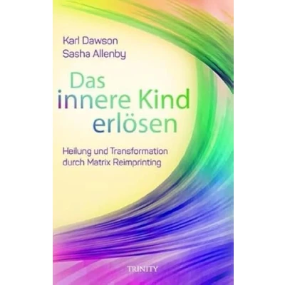 Abbildung von Das innere Kind erlösen: Heilung und Transformation durch Matrix Reimprinting
