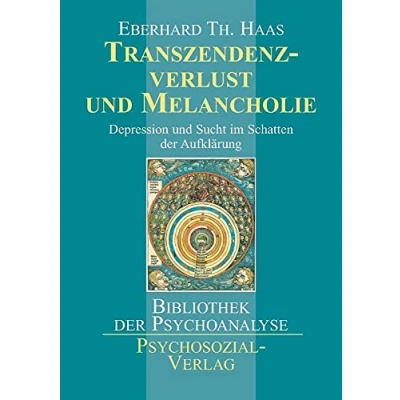 Abbildung von Transzendenzverlust und Melancholie: Depression Sucht im Schatten der Aufklärung (Bibliothek Psychoanalyse)