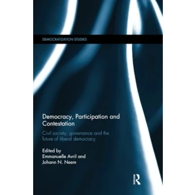 Abbildung von Democracy, Participation and Contestation: Civil Society, Governance the Future of Liberal Democracy (Democratization Autocratization Studies)