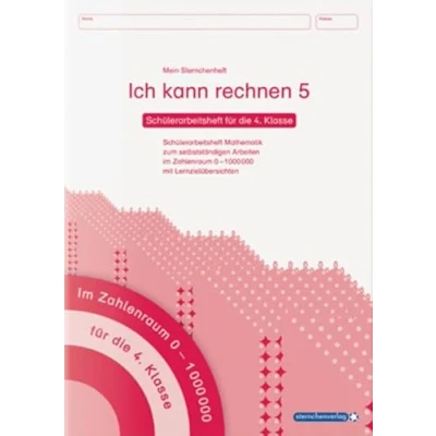 Abbildung von Ich kann rechnen 5 Schülerarbeitsheft für die 4. Klasse: Mein Sternchenheft Mathematik das selbstständige Arbeiten im Zahlenraum 0 1.000000 mit Lernzielübersichten