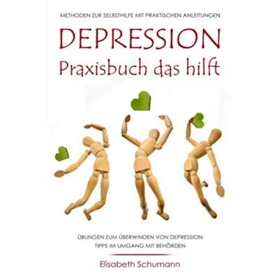 Abbildung von Depression. Praxisbuch das hilft. Übungen zum Überwinden von Methoden zur Selbsthilfe mit praktischen Anleitungen. Tipps im Umgang Behörden.
