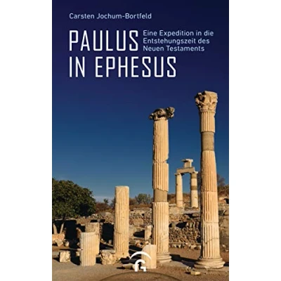 Abbildung von Paulus in Ephesus: Eine Expedition die Entstehungszeit des Neuen Testaments