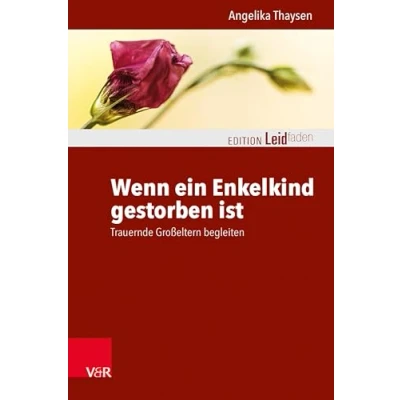 Abbildung von Wenn ein Enkelkind gestorben ist: Trauernde Großeltern Begleiten (Edition Leidfaden bei Krisen, Leid, Trauer)