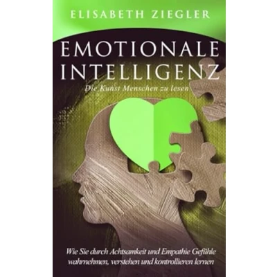 Abbildung von Emotionale Intelligenz Die Kunst Menschen zu lesen: Wie Sie durch Achtsamkeit und Empathie Gefühle wahrnehmen, verstehen kontrollieren lernen