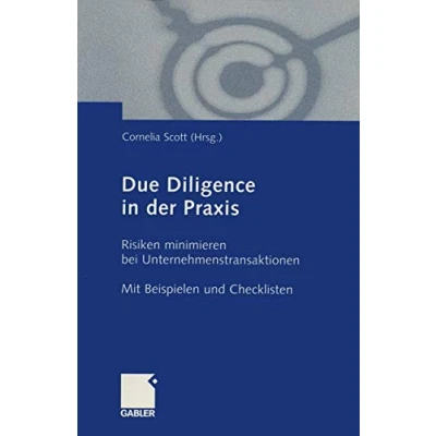 Abbildung von Due Diligence in der Praxis. Risiken minimieren bei Unternehmenstransaktionen. Mit Beispielen und Checklisten.